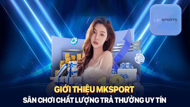 Giới Thiệu Mksports và những điều bạn cần biết