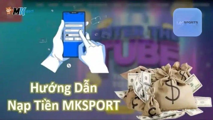 Hướng dẫn nạp tiền MKsports đơn giản nhất